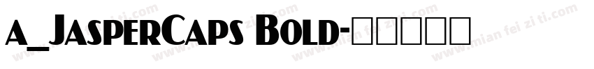 a_JasperCaps Bold字体转换